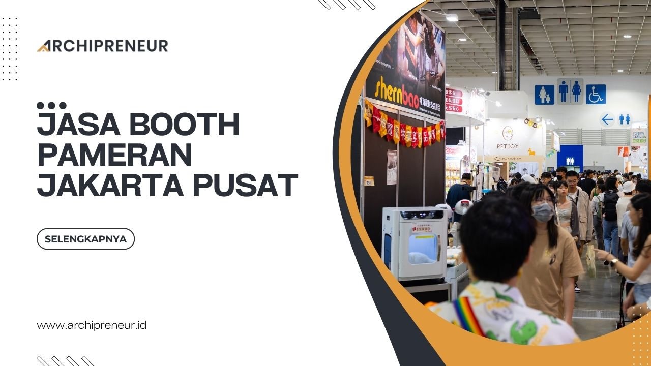 Jasa Booth Pameran Jakarta Pusat Untuk Memperluas Peluang Bisnis
