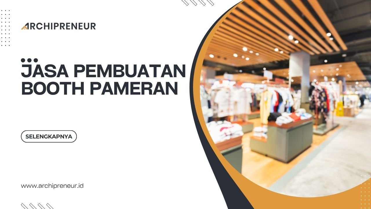 Jasa Pembuatan Booth Pameran Untuk Memaksimalkan Branding